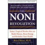 The Noni Revolution: Today's Tropical Wonder That Can Battle Disease, Boost Energy and Revitalize Your Health