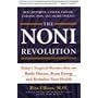 The Noni Revolution: Today's Tropical Wonder That Can Battle Disease, Boost Energy and Revitalize Your Health