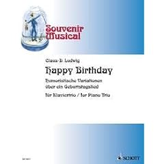 Happy Birthday: Humoristische Variationen �ber ein Geburtstagslied. Klaviertrio. Partitur und Stimmen. (Souvenir Musical)