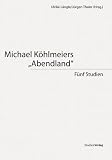 Produkt-Bild: Michael K&ouml;hlmeiers "Abendland". F&uuml;nf Studien
