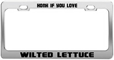 HONK IF YOU LOVE WILTED LETTUCE Funny Humor License Plate Frame Auto Tag Holder