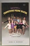 How to raise a competitive figure skater: A book for parents