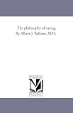 The philosophy of eating. By Albert J. Bellows, M.D.