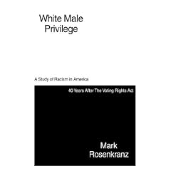 White Male Privilege: A Study of Racism in America 40 Years After the Voting Rights