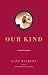 Our Kind : A Novel in Stories