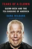 Tears of a Clown: Glenn Beck and the Tea Bagging of America [Hardcover]