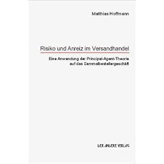 Risiko und Anreiz im Versandhandel: Eine Anwendung der Principal-Agent-Theorie auf das Sammelbestellergesch�ft