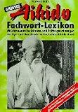 Grosses Aikido- Fachwort- Lexikon von A bis Z.