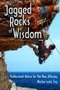 Jagged Rocks of Wisdom: Professional Advice for the New Attorney