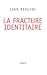 La fracture identitaire