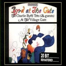 THE CHARLIE BYRD TRIO - Byrd at The Gate MFSL ORIGINAL MASTER RECORDING - 33T