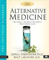 Alternative Medicine: The Christian Handbook - Softcover - Autographed by Dr. Walt.