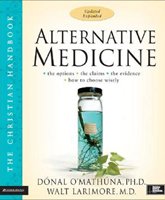 Alternative Medicine: The Christian Handbook - Softcover - Autographed by Dr. Walt
