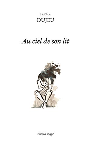 Au ciel de son lit: Roman fantastique (THEATRE ET POES) (French Edition)