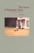 Stories Of Raymond Carver: A Critical Study