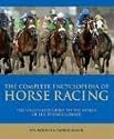 Complete Encyclopedia of Horse Racing: The Illustrated Guide to the World of the Thoroughbred