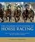 Complete Encyclopedia of Horse Racing: The Illustrated Guide to the World of the Thoroughbred