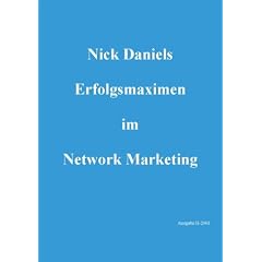 Nick Daniels Erfolgsmaximen im Network-Marketing