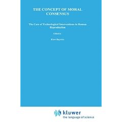 The Concept of Moral Consensus: The Case of Technological Interventions into Human Reproduction (Philosophy and Medicine)