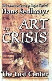 Art in Crisis: The Lost Center (Library of Conservative Thought)