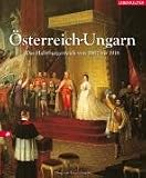 Österreich-Ungarn: Das Habsburgerreich von 1867 bis 1918