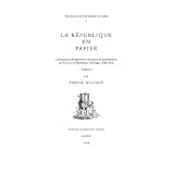 La r�publique en papier: circonstances d'impression et pratiques de diss�mination des lois sous la r�publique helv�tique (1798-1803)par Pascal Delvaux