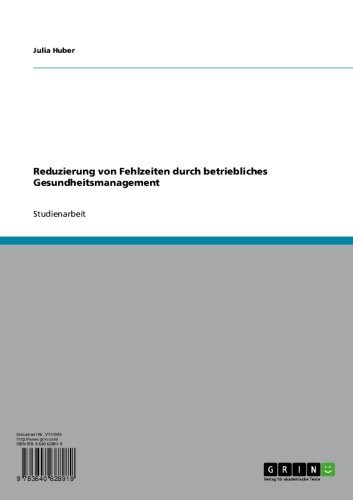 Reduzierung von Fehlzeiten durch betriebliches Gesundheitsmanagement (German Edition)