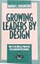 Growing Leaders by Design: How to Use Biblical Principles for Leadership Development (The Country Shepherds Workshop Series)