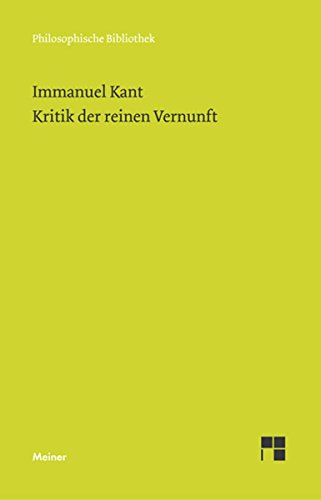 Kritik der reinen Vernunft (Philosophische Bibliothek 505) (German Edition)