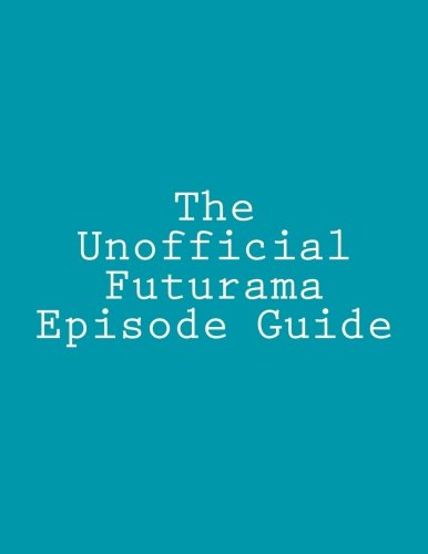The Unofficial Futurama Episode Guide