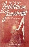 Bethlehem und G�nsebrust. Gesammelte Advents- und Weihnachtslust - Julie Schrader