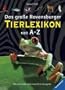Ravensburger Lexika: Das gro�e Ravensburger Tierlexikon von A - Z