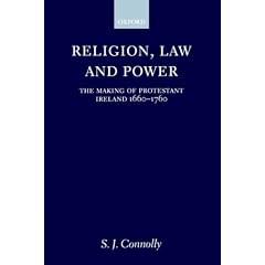 Religion, Law, and Power: The Making of Protestant Ireland 1660-1760