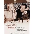 'Sag mir, da� Du mich liebst'. Erich Maria Remarque - Marlene Dietrich. Zeugnisse einer Leidenschaft.