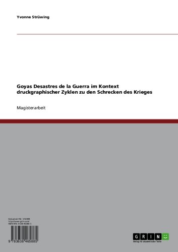 Goyas 'Desastres de la Guerra' im Kontext druckgraphischer Zyklen zu den Schrecken des Krieges (German Edition)