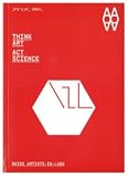 Think Art. Act Science. Swiss artists-in-labs