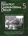 Walker's Pediatric Gastrointestinal Disease, 5th Edition (2 Volume Set)