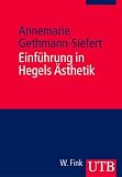 Einf�hrung in Hegels �sthetik - Annemarie Gethmann-Siefert