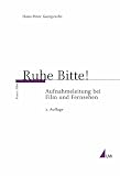 Ruhe Bitte!: Aufnahmeleitung bei Film und Fernsehen - Hans-Peter Gumprecht