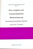 �ber religi�se und wissenschaftliche Weltanschauung: Ein historisch-kritischer Versuch