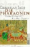 Die Pharaonen - Gro&szlig;e Herrscher des alten &Auml;gypten. - Christian Jacq