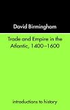 Trade and Empire in the Atlantic, 1400-1600 (Introductions to History)
