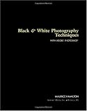 Black & White Photography Techniques with Adobe Photoshop