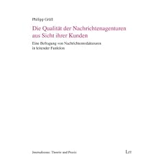 Die Qualit�t der Nachrichtenagenturen aus Sicht ihrer Kunden: Eine Befragung von Nachrichtenredakteuren in leitender Funktion