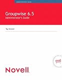 Novell GroupWise 6.5 Administrators Guide (Novell Press)