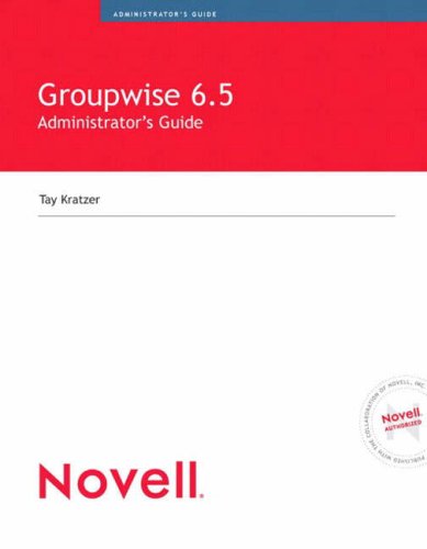 Novell's GroupWise 6.5 Administrators Guide (Novell Press)