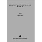 Click here to buy Relativity, Astrophysics and Cosmology (Astrophysics and Space Science Library) by  W. Israel.