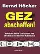 GEZ abschaffen!: Einblicke in die Dunkelwelt des �ffentlich-rechtlichen Rundfunks