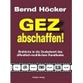 GEZ abschaffen!: Einblicke in die Dunkelwelt des �ffentlich-rechtlichen Rundfunks