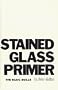 Stained Glass Primer: The Basic Skills
